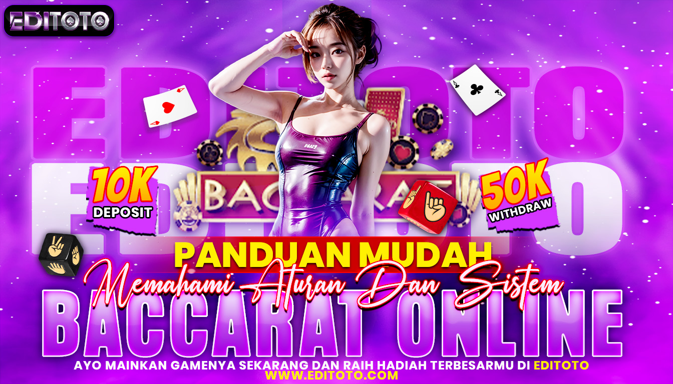 Panduan Mudah Memahami Aturan dan Sistem Baccarat Online
