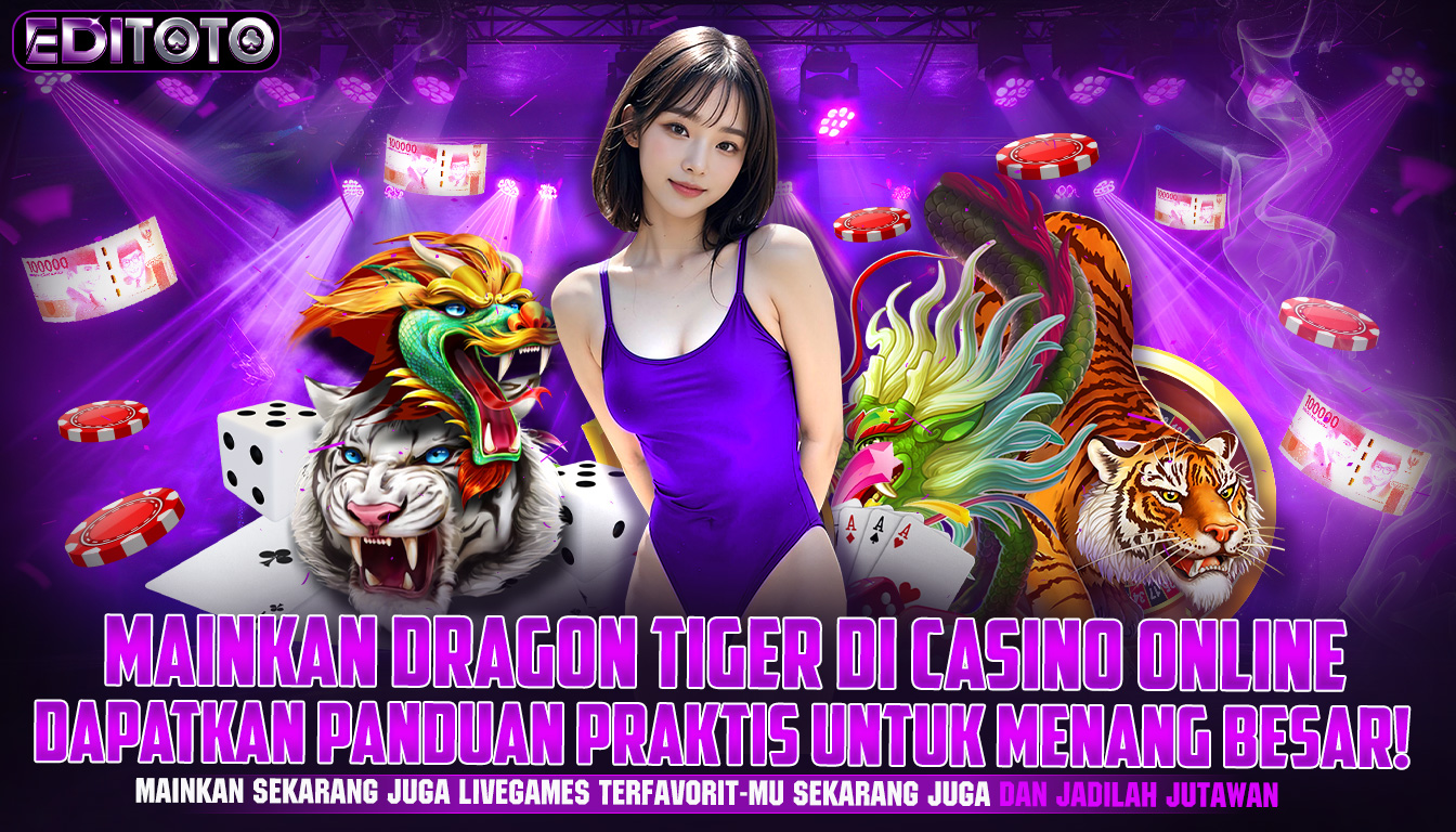 Mainkan Dragon Tiger di Casino Online, Dapatkan Panduan Praktis Untuk Menang Besar!!!