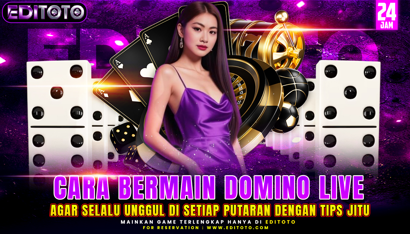 Cara Bermain Domino Live Agar Selalu Unggul di Setiap Putaran Dengan Tips Jitu