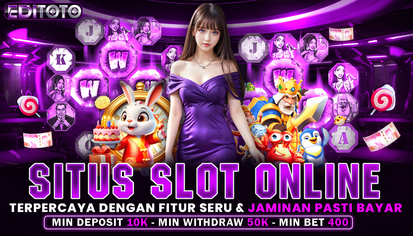 EDITOTO : Situs Slot Online Terpercaya Dengan Fitur Seru Dan Jaminan Pasti Bayar