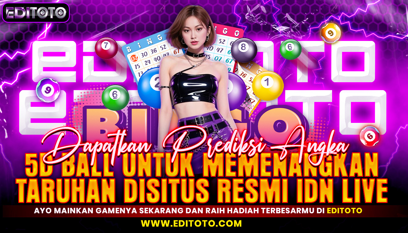 Dapatkan Prediksi Angka 5D Ball Untuk Memenangkan Taruhan Disitus Resmi IDN Live